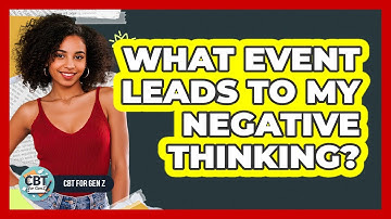 What Event Leads To My Negative Thinking?