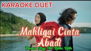 Karaoke Duet MAHLIGAI CINTA ABADI By.Thomas Arya Feat Rheka Restu