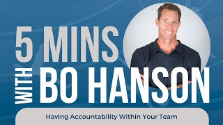 5 Minutes with Bo Hanson - Getting Accountability in your Team