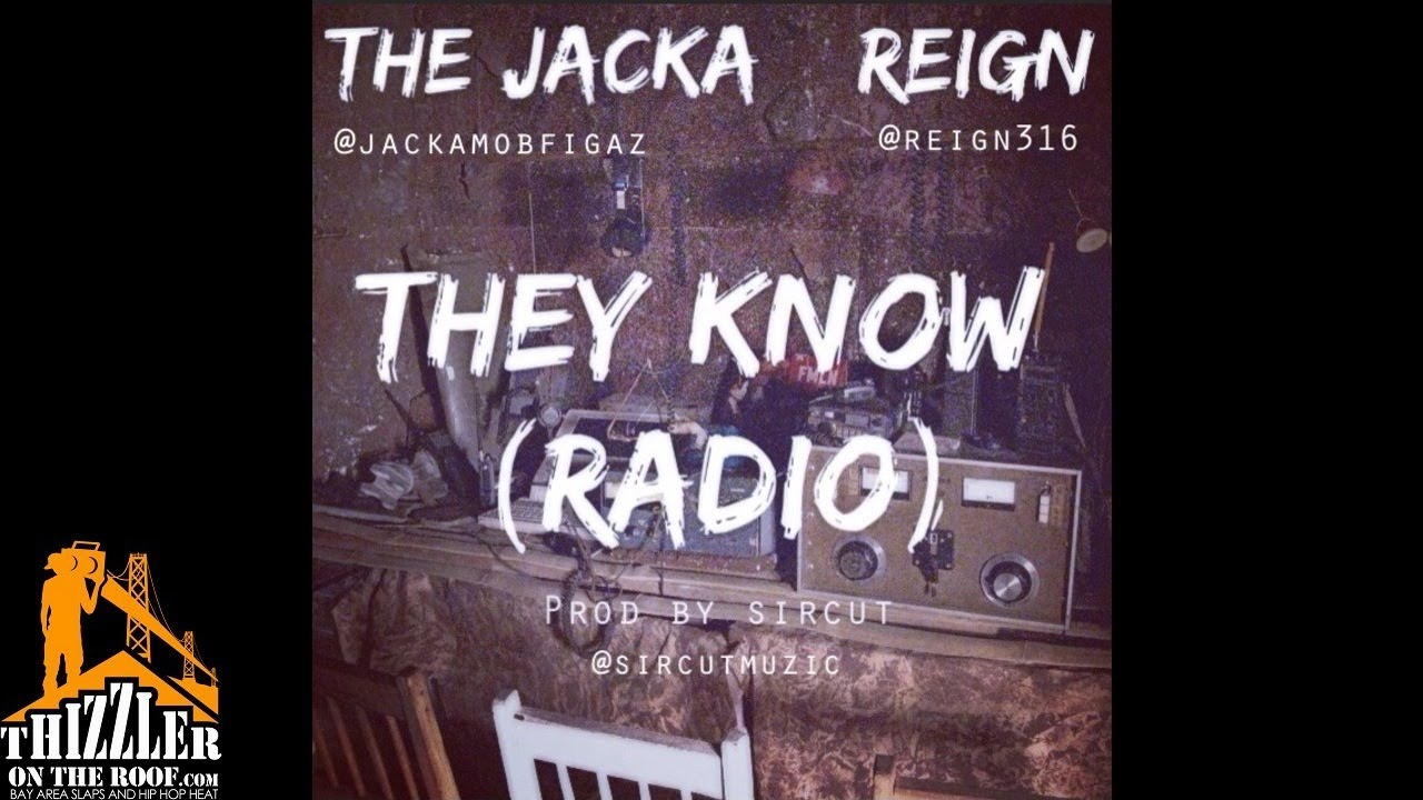 The Jacka x Reign - They Know (Radio) [Thizzler.com Exclusive