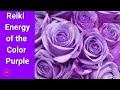 Reiki with the Energy of the Color Purple/Energy Healing