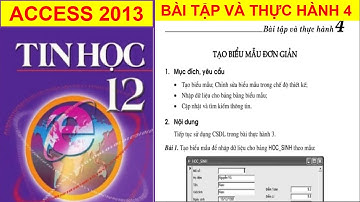 BÀI TẬP VÀ THỰC HÀNH 4 TIN HỌC 12 ACCESS 2013 | Nguyễn Xuân Hồng IT