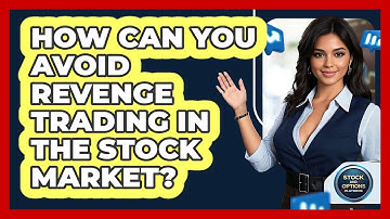 How Can You Avoid Revenge Trading In The Stock Market? - Stock and Options Playbook