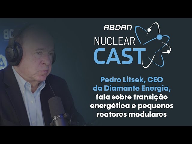 A TRANSIÇÃO ENERGÉTICA E OS SMRs | Pedro Litsek (Diamante Energia) Nuclear Cast #024