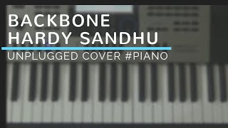 Backbone || Hardy Sandhu || Unplugged || Piano Cover ||