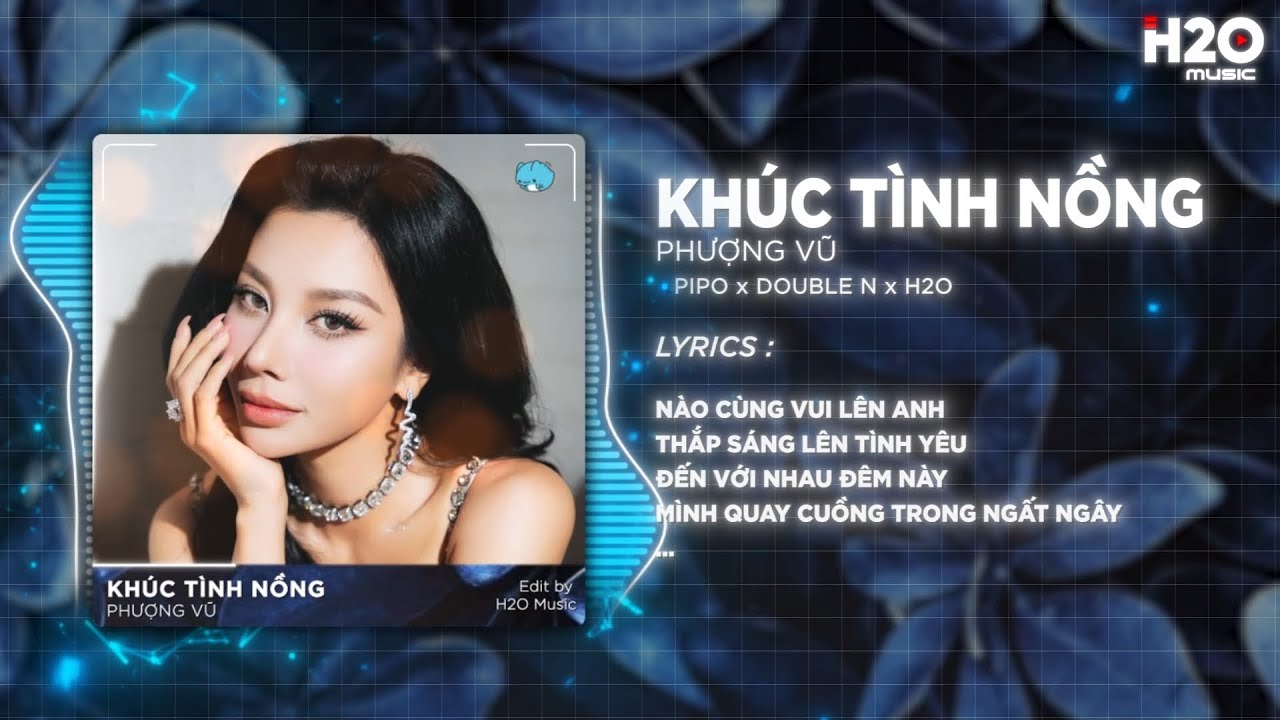 Khúc Tình Nồng Remix - Phượng Vũ x Pipo x Double N | Hãy Lắng Nghe Khúc Nhạc Remix TikTok