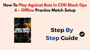 How To Play Against Bots In COD Black Ops 6 – Offline Practice Match Setup