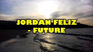 Video thumbnail of "Jordan Feliz - Future Lyrics"