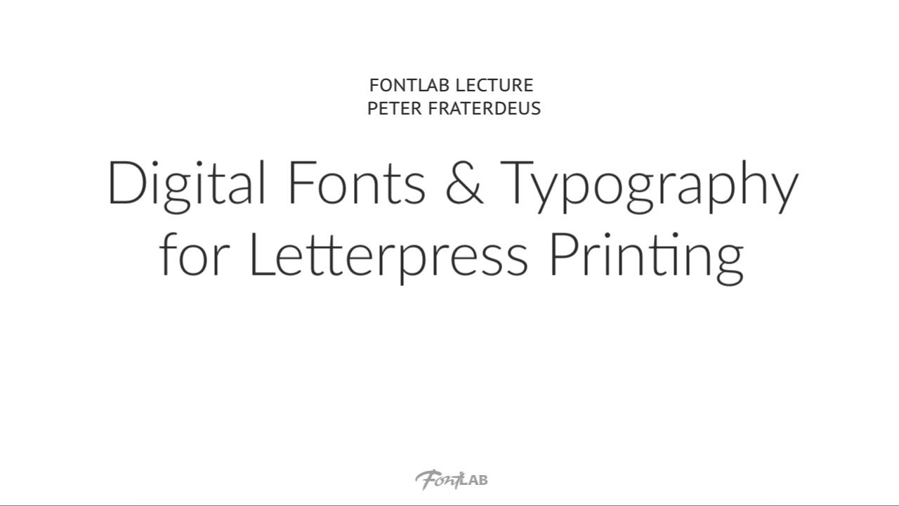 Digital Fonts & Typography for Letterpress Printing. FontLab lecture