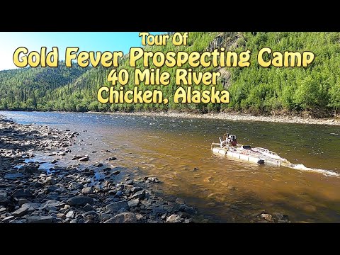 Tour of Gold Fever Prospecting on the 40 Mile River in Chicken, Alaska