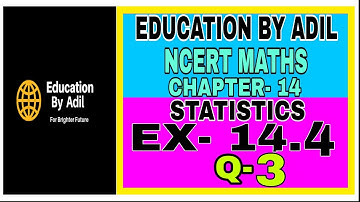 Ex 14.4 Q3 Chapter 14 Statistics Ncert Maths Class 10 CBSE| Ex 14.4 Q3 Class 10 Maths|