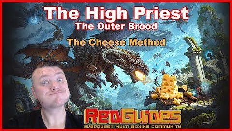 The High Priest - Cheese - The Outer Brood - Everquest - CWTN RedGuides MQ MacroQuest Very Vanilla