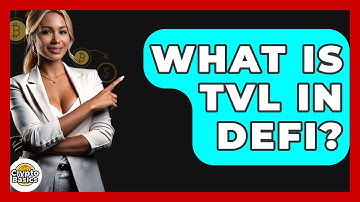 What Is TVL In DeFi? - CryptoBasics360.com