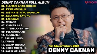 DENNY CAKNAN SPESIAL RAMADHAN- ALAMATE ANAK SHOLEH | FULL ALBUM TERBARU 2024