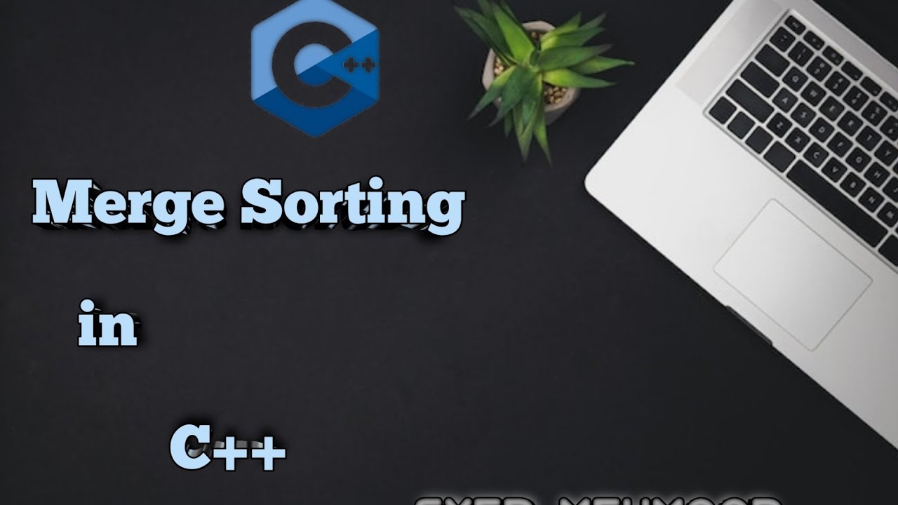 Merge sorting in C++ || ADP CS # NCBAE💓💗 - YouTube