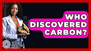 Who Discovered Carbon? - Science Through Time