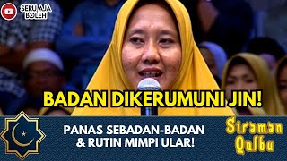 PANAS SEBADAN-BADAN \u0026 MIMPI ULAR SI IBU BIKIN UST DHANU NGERI!  | SIRAMAN QOLBU EXTENDED | EPS.114