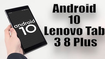 Install Android 10 on Lenovo Tab 3 8 Plus (LineageOS 17.1 GSI Treble ROM) - How to Guide!