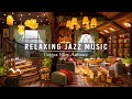 Relaxing jazz instrumental music for studyingworkingsmooth jazz music  cozy coffee shop ambience