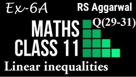 Exercise-6A Class-11th Maths R.S.Aggarwal CBSE BOARD|Linear inequalities Class-11th Maths R.S.Agga