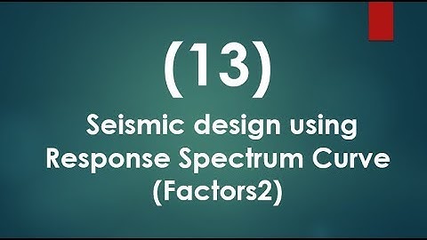 13- How to make an Excel sheet - Seismic design using Response Spectrum Curve factors2