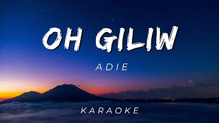 Adie - Oh, Giliw | KARAOKE VERSION