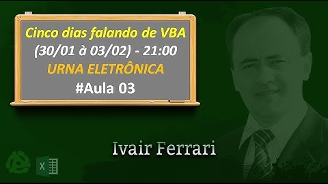 Aula 3 - Cinco dias Falando de VBA (30/01 à 03/02) - Criando uma URNA ELETRÔNICA