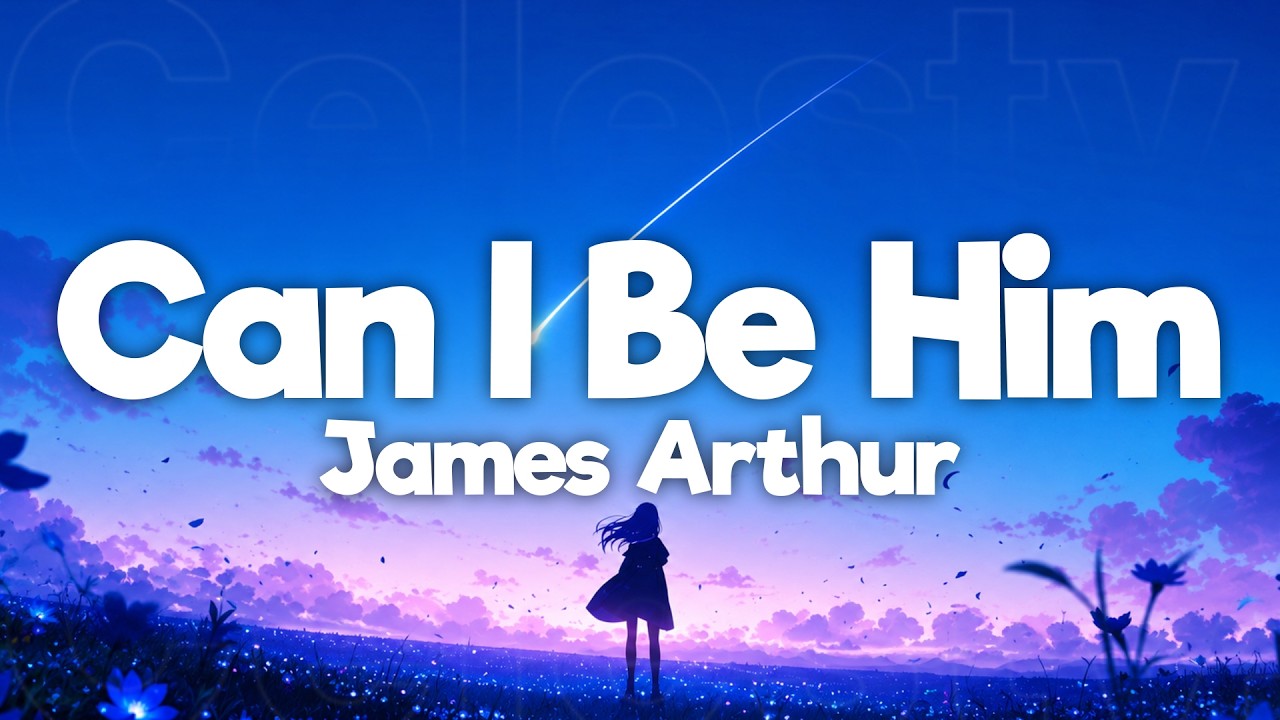 James Arthur - Can I Be Him (Lyrics)