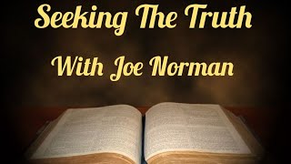 Seeking The Truth with Joe Norman