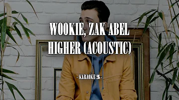Wookie, Zak Abel - Higher (Acoustic) - Karaoke (26) [Instrumental]