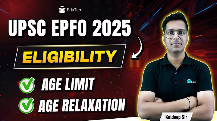UPSC EPFO Eligibility 2025 | EPFO Age Limit & Relaxation |  Educational Qualification UPSC EPFO 2025