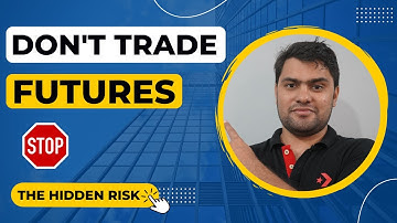 DISADVANTAGE Of FUTURES TRADING | Why You Should Not TRADE FUTURES