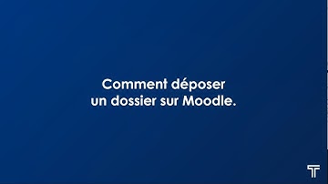 Moodle - Comment déposer un DOSSIER sur Moodle