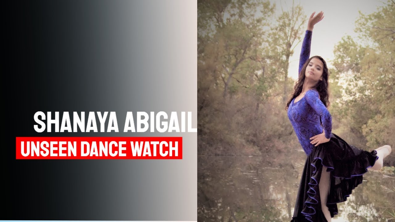 shanaya abigail unseen dance watch now full - YouTube