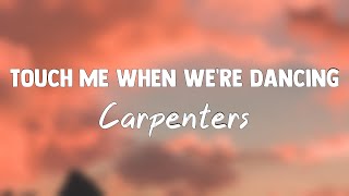 Touch Me When We're Dancing - Carpenters[Letra]❣