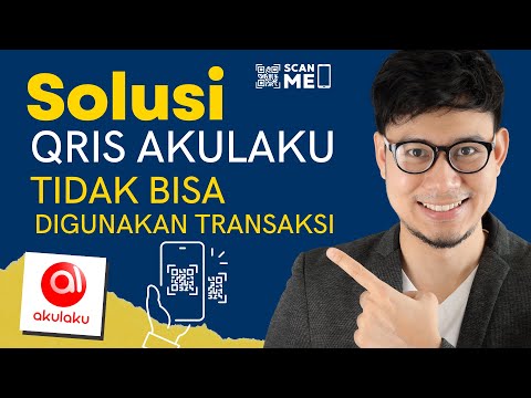 CARA MENGATASI QRIS AKULAKU TIDAK BISA DIGUNAKAN ATAU TIDAK BISA UNTUK