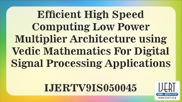 Efficient High Speed Computing Low Power Multiplier Architecture using Vedic Mathematics For....
