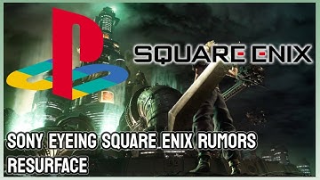 More Rumors of Sony Wanting to Acquire Square Enix Surface