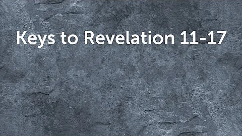 Sermon: OT Keys to Revelation 11-17