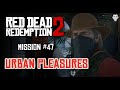 RDR2 - Urban Pleasures - Mission #47