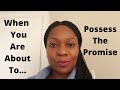 Prophetic Word: When You Are About To Possess The Promise