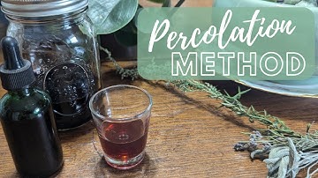 Making an Herbal Tincture Using the Percolation Method