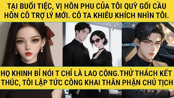 [TRUYỆN AUDIO - FULL] - KHI CHỦ TỊCH GIẢ LÀM LAO CÔNG! - TRUYỆN THANH HẰNG