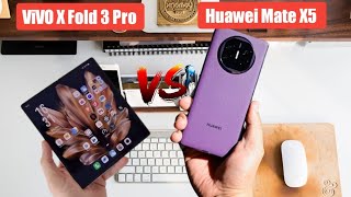 Huawei mate x5 vs Vivo x fold 3 pro Which is best