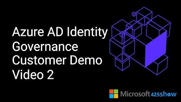 Azure Active Directory Identity Governance Customer Demo - Video 2