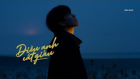 Điều Anh Cất Giấu - Lâm Sung / OFFICIAL