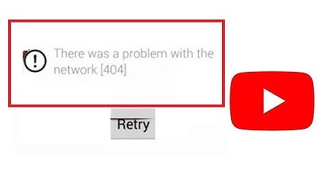 How to Fix Youtube Error There Was A Problem With The Network Error Code 404