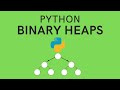 Binary Heaps (Min/Max Heaps) in Python For Beginners An Implementation of a Priority Queue