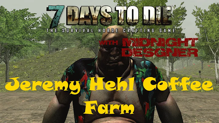 E18 - 7 Days to Die Alpha 10 - Jeremy Hehl Coffee ...
