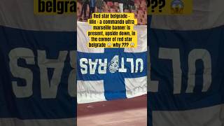 'Red Star Belgrade Ultras Send a Message! 🔥 Marseille Banner Hung Upside Down vs Lille (06/11/2025)!